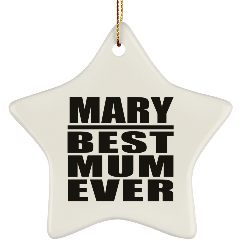 Mary Best Mum Ever - Star Ornament