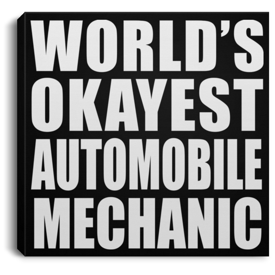 World's Okayest Automobile Mechanic - Canvas Square
