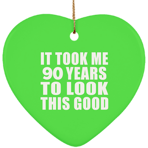 90th Birthday Took Me 90 Years To Look This Good - Heart Ornament