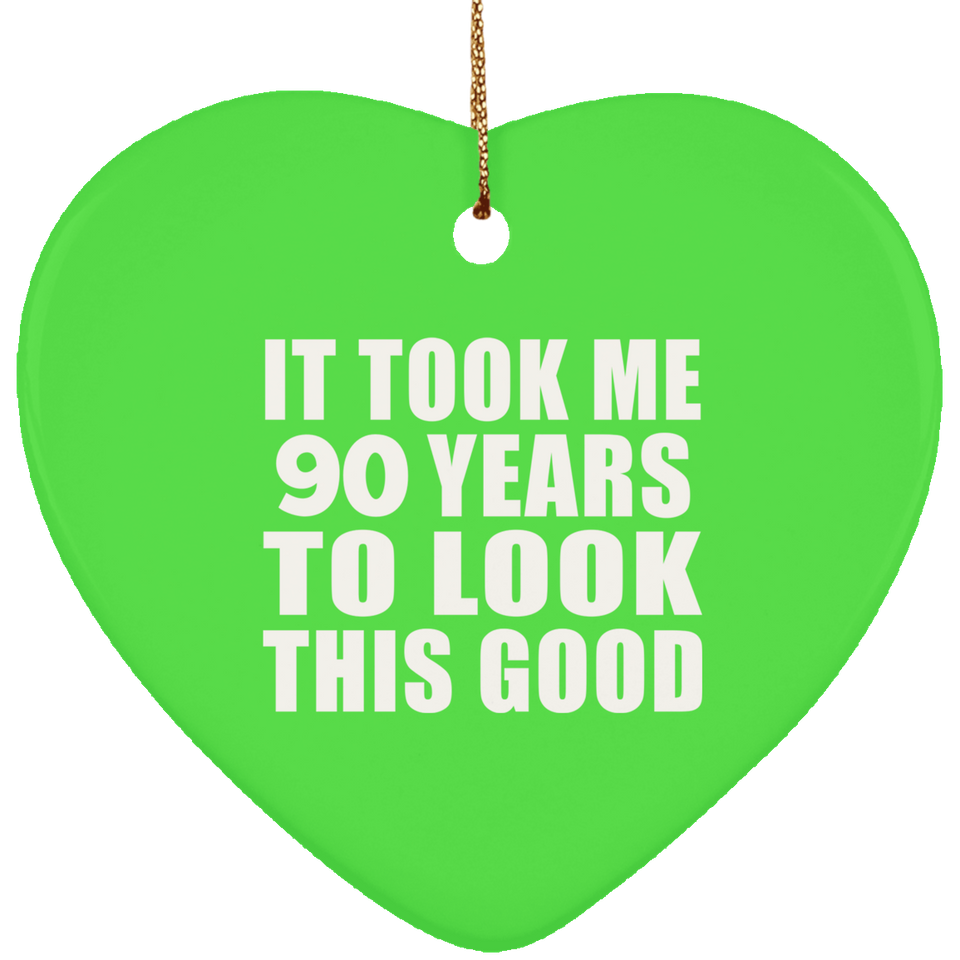 90th Birthday Took Me 90 Years To Look This Good - Heart Ornament