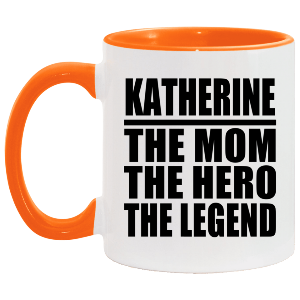 Katherine The Mom The Hero The Legend - 11oz Accent Mug Orange
