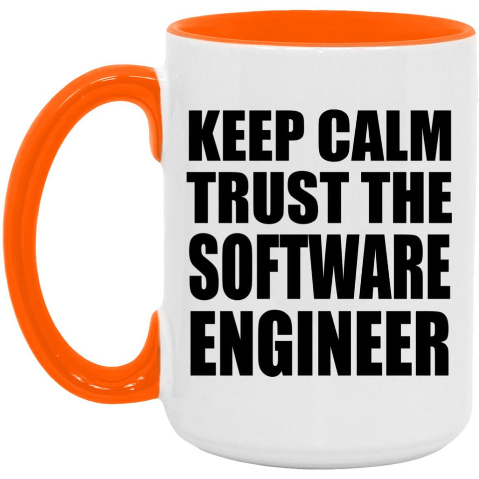 Keep Calm and Trust The Software Engineer - 15oz Accent Mug Orange