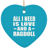 All I Need Is Love And A Ragdoll - Heart Ornament