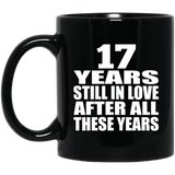 17th Anniversary 17 Years Still In Love After These Years - 11oz Coffee Mug Black
