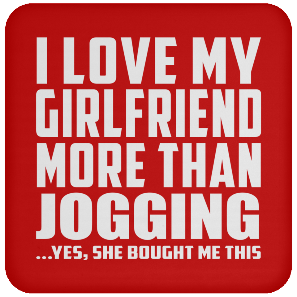 I Love My Girlfriend More Than Jogging - Drink Coaster