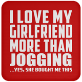 I Love My Girlfriend More Than Jogging - Drink Coaster