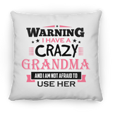 Warning I Have A Crazy Grandma & I Am Not Afraid To Use Her - Throw Pillow