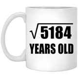 72nd Birthday Square Root of 5184 Years Old - 11oz Coffee Mug