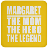 Margaret The Mom The Hero The Legend - Drink Coaster