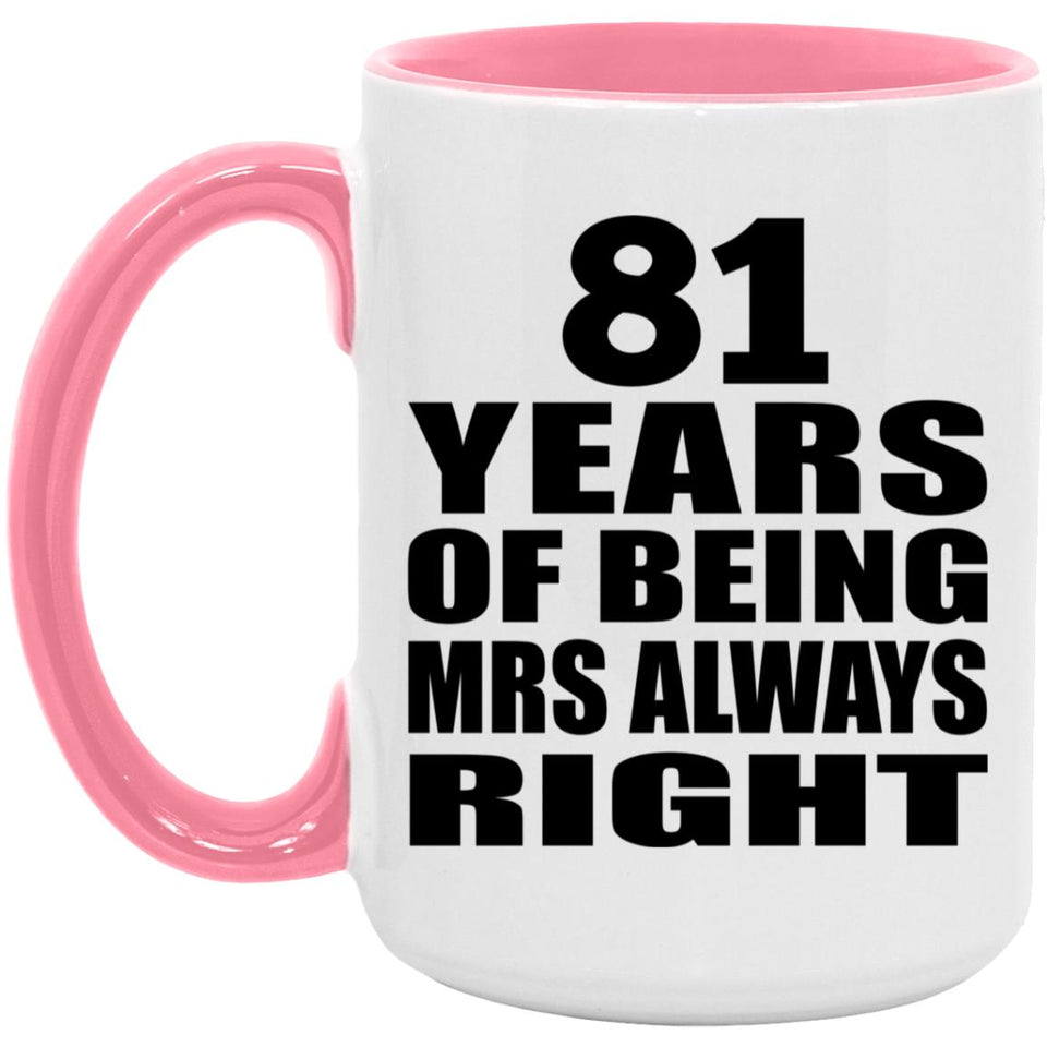 81st Anniversary 81 Years of Being Mrs Always Right - 15oz Accent Mug Pink