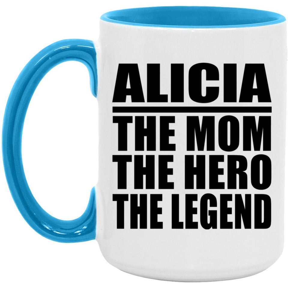 Alicia The Mom The Hero The Legend - 15oz Accent Mug Blue