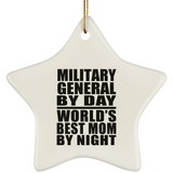Military General By Day World's Best Mom By Night - Star Ornament