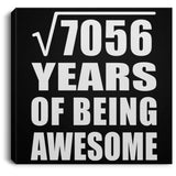 84th Birthday Square Root of 7056 Years of Being Awesome - Canvas Square