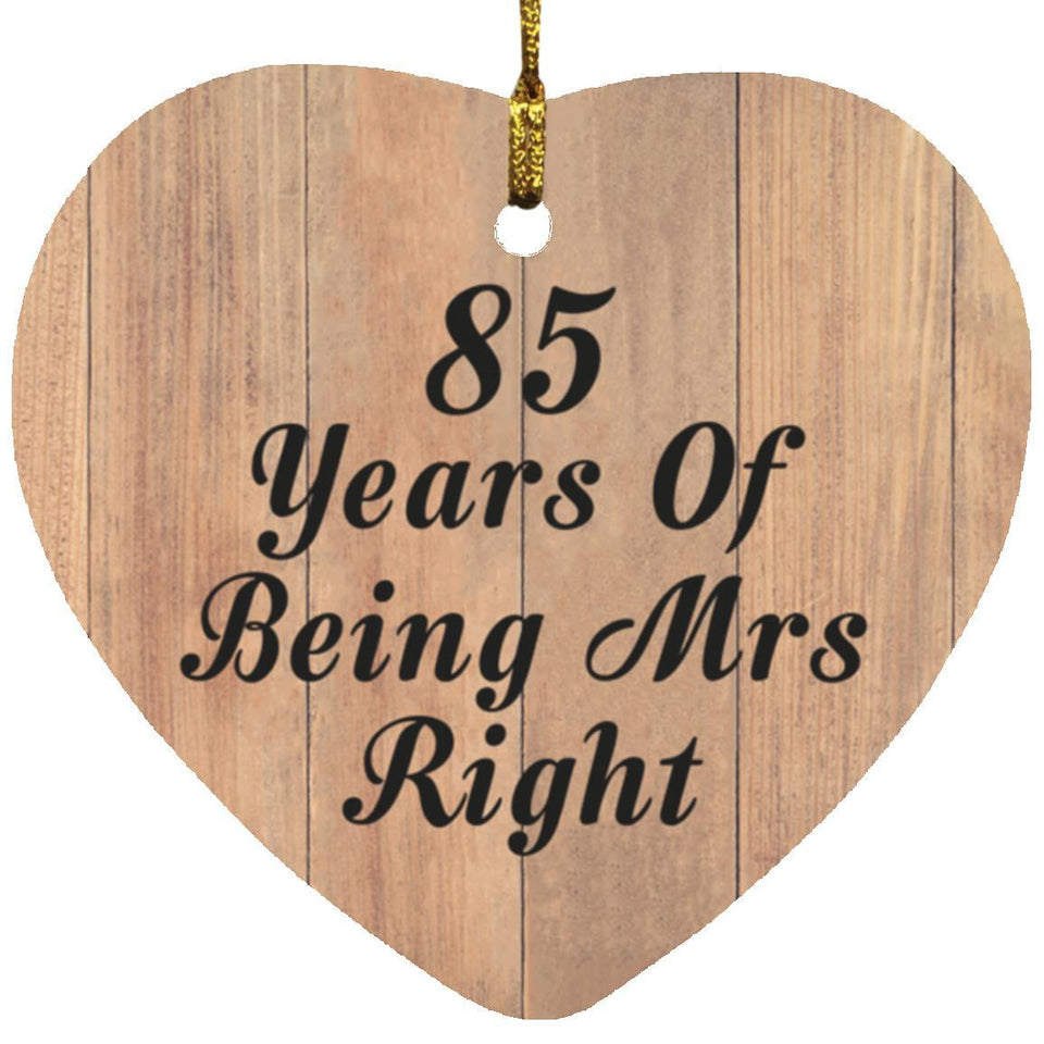 85th Anniversary 85 Years Of Being Mrs Right - Heart Ornament C