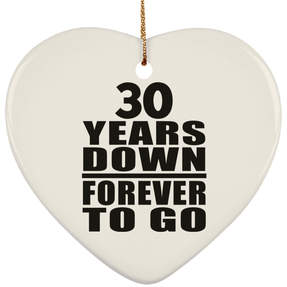 30th Anniversary 30 Years Down Forever to Go - Heart Ornament
