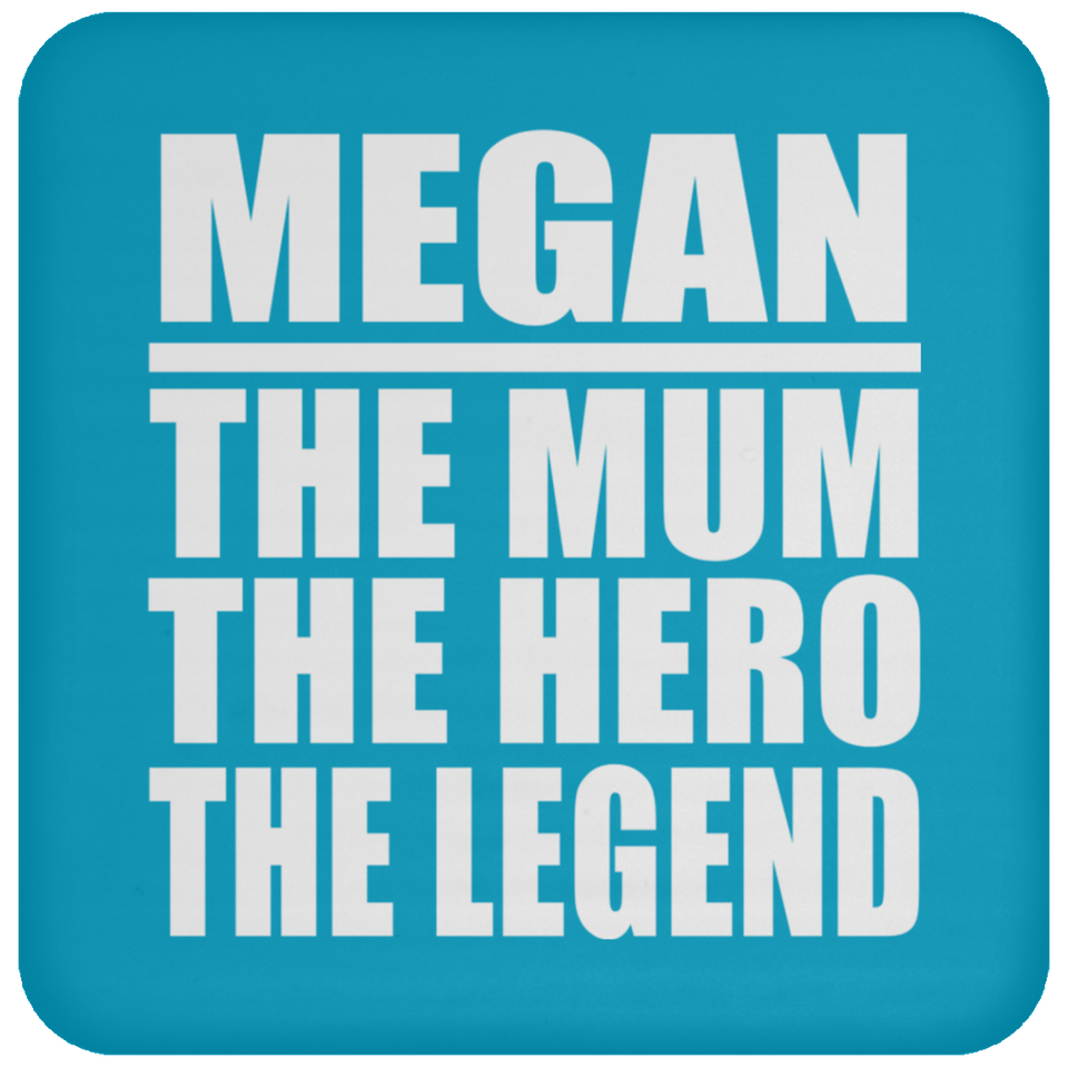 Megan The Mum The Hero The Legend - Drink Coaster