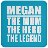 Megan The Mum The Hero The Legend - Drink Coaster