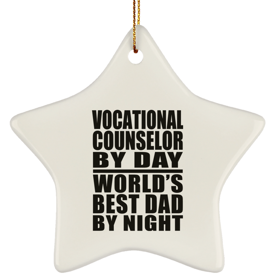 Vocational Counselor By Day World's Best Dad By Night - Star Ornament