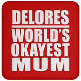 Delores World's Okayest Mum - Drink Coaster