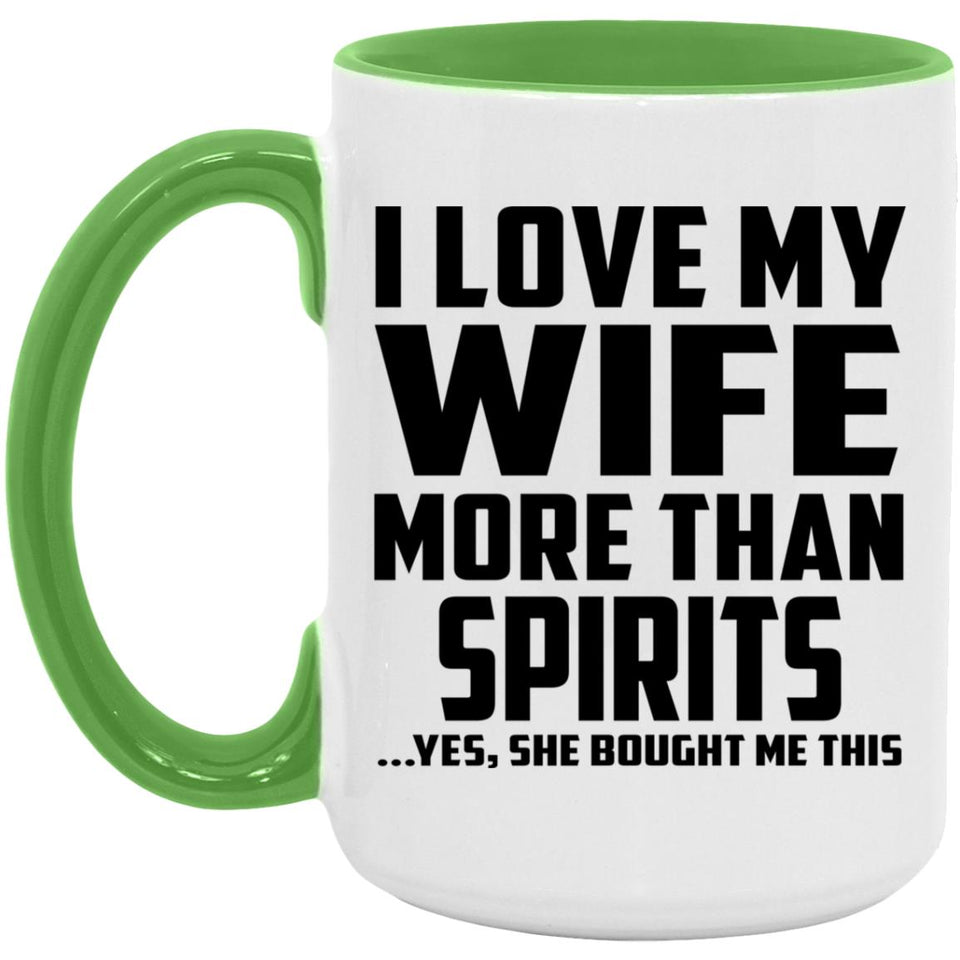 I Love My Wife More Than Spirits - 15oz Accent Mug Green