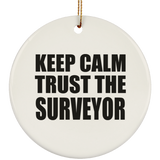 Keep Calm and Trust The Surveyor - Circle Ornament