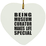 Being Museum Curator Makes Life Special - Heart Ornament