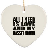 All I Need Is Love And My Basset Hound - Heart Ornament