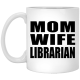Mom Wife Librarian - 11oz Coffee Mug
