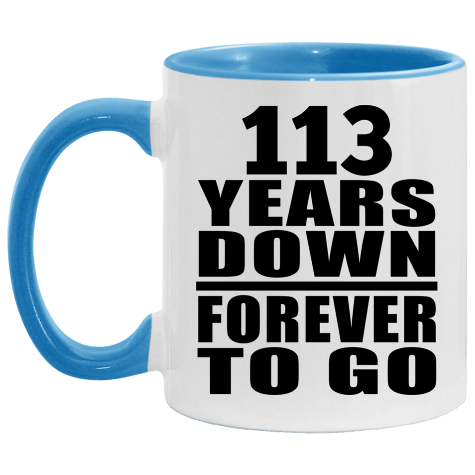 113th Anniversary 113 Years Down Forever to Go - 11oz Accent Mug Blue