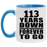 113th Anniversary 113 Years Down Forever to Go - 11oz Accent Mug Blue