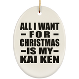 All I Want For Christmas Is My Kai Ken - Oval Ornament