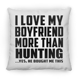 I Love My Boyfriend More Than Hunting - Throw Pillow