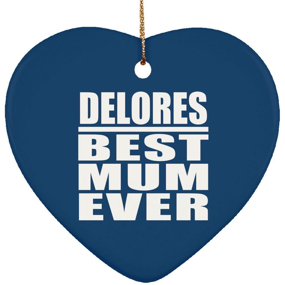 Delores Best Mum Ever - Heart Ornament
