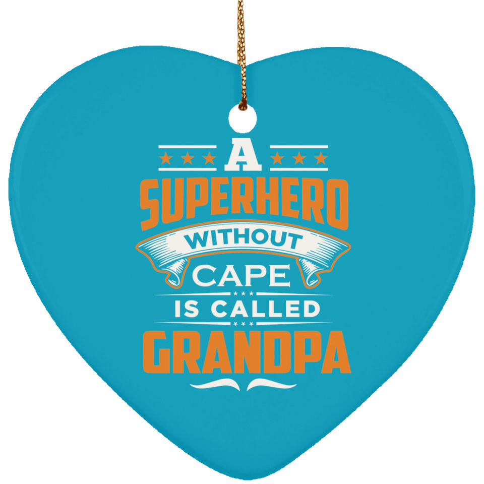 A Superhero Without Cape is Called Grandpa - Heart Ornament