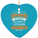 A Superhero Without Cape is Called Grandpa - Heart Ornament