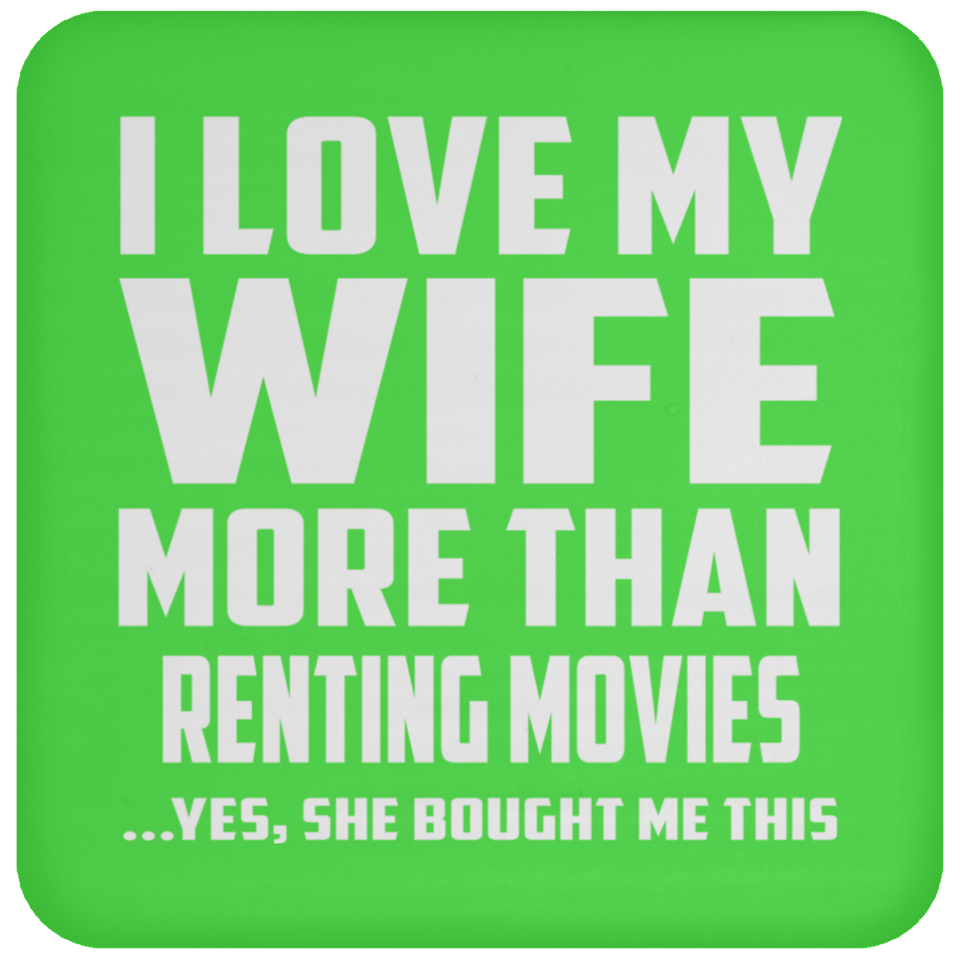 I Love My Wife More Than Renting movies - Drink Coaster