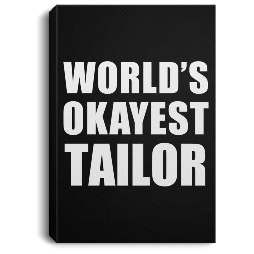 World's Okayest Tailor - Canvas Portrait