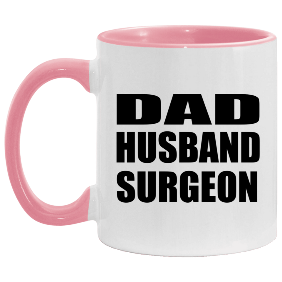 Dad Husband Surgeon - 11oz Accent Mug Pink