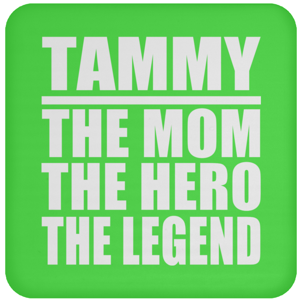 Tammy The Mom The Hero The Legend - Drink Coaster