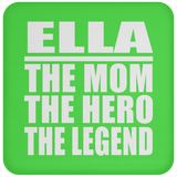 Ella The Mom The Hero The Legend - Drink Coaster