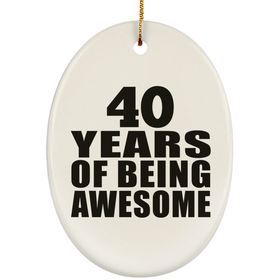 40th Birthday 40 Years Of Being Awesome - Oval Ornament