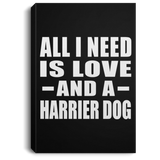 All I Need Is Love And A Harrier Dog - Canvas Portrait
