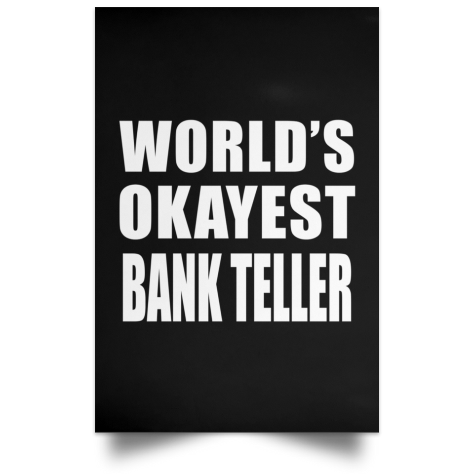 World's Okayest Bank Teller - Poster Portrait