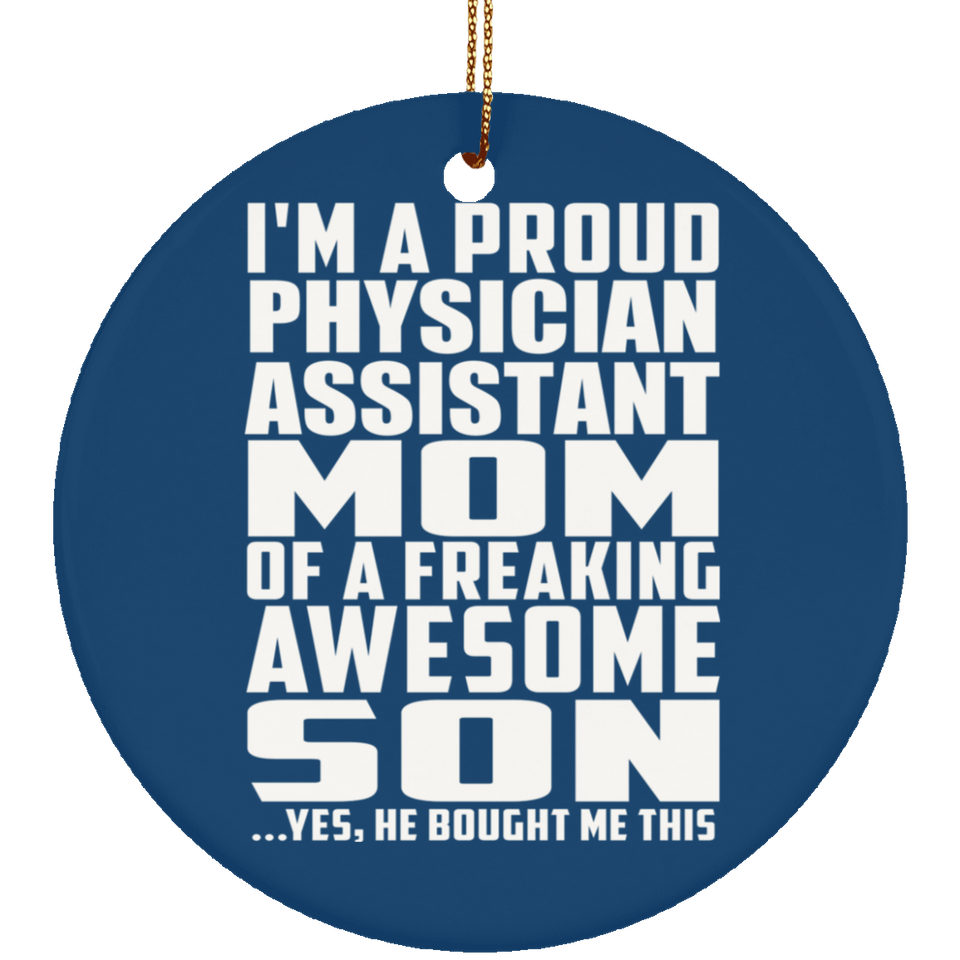 Proud Physician Assistant Mom Of Awesome Son - Circle Ornament