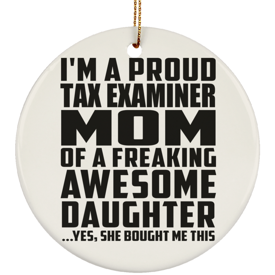 Proud Tax Examiner Mom Of Awesome Daughter - Circle Ornament