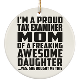 Proud Tax Examiner Mom Of Awesome Daughter - Circle Ornament