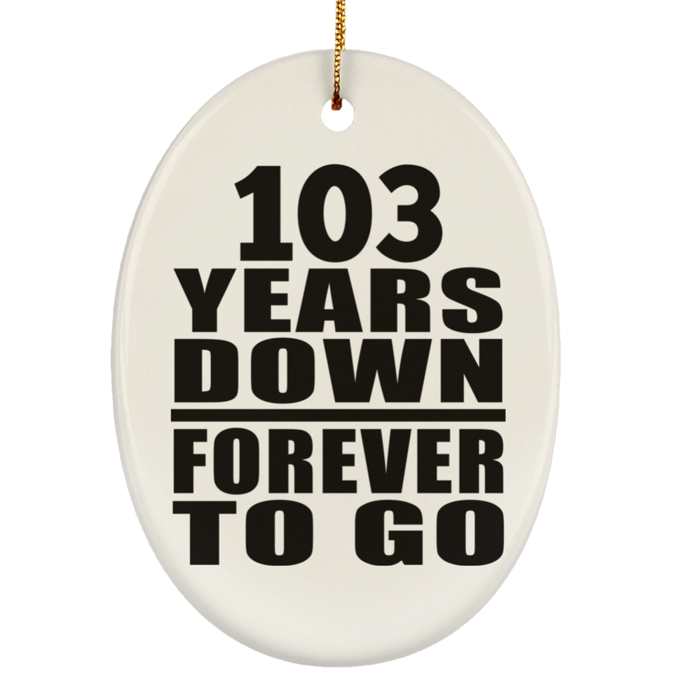 103rd Anniversary 103 Years Down Forever to Go - Oval Ornament