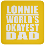Lonnie World's Okayest Dad - Drink Coaster