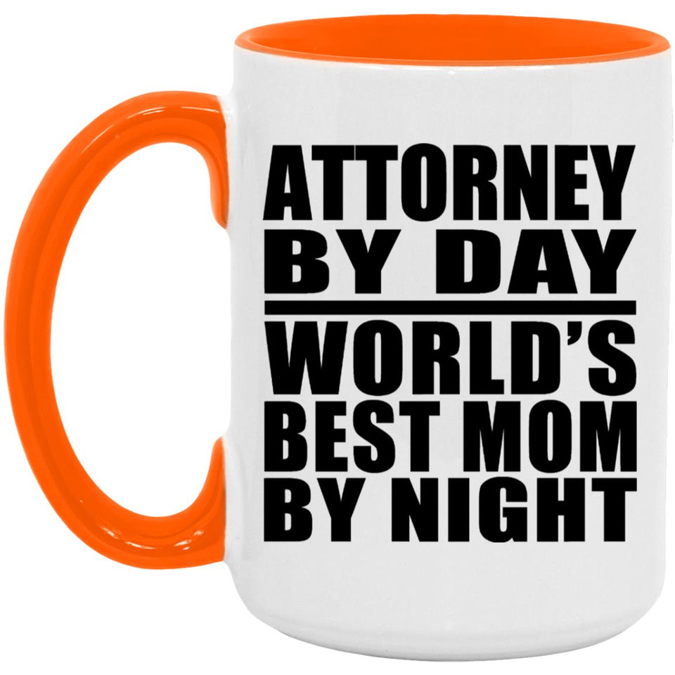 Attorney By Day World's Best Mom By Night - 15oz Accent Mug Orange