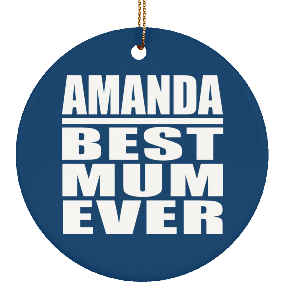Amanda Best Mum Ever - Circle Ornament